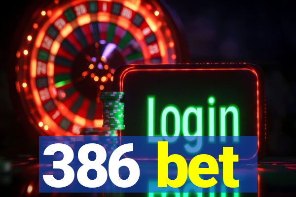 386 bet